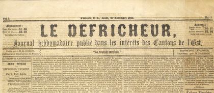 The front page of the Le Défricheur newspaper under the responsibility of Wilfrid Laurier. Under the newspaper's name is printed: Weekly newspaper published in the interests of the Eastern Townships.